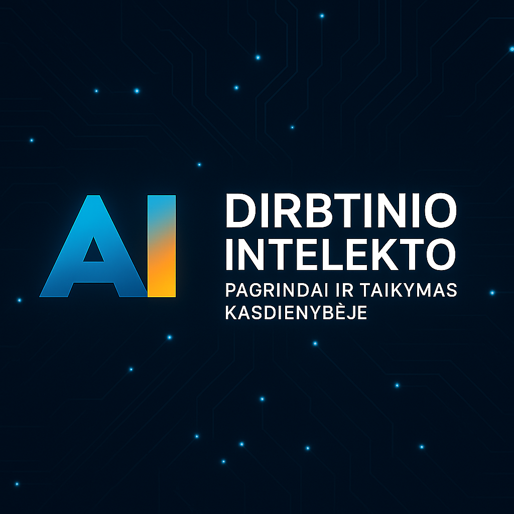 Dirbtinio intelekto pagrindai ir taikymas kasdienybėje